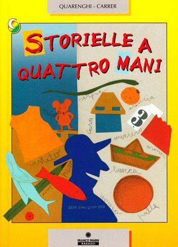 Storielle a quattro mani - Chiara Carrer, Giusi Quarenghi - Libro Franco Cosimo Panini 2003, Le due lune a colori | Libraccio.it