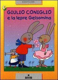 Giulio Coniglio e la lepre Gelsomina. Ediz. illustrata - Nicoletta Costa - Libro Franco Cosimo Panini 2003 | Libraccio.it