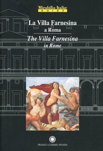 La villa Farnesina a Roma  - Libro Franco Cosimo Panini 2003, Mirabilia Italiae | Libraccio.it
