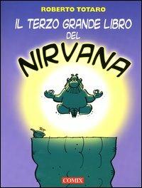 Il terzo grande libro del Nirvana - Roberto Totaro - Libro Franco Cosimo Panini 2003, I fumetti di Comix | Libraccio.it