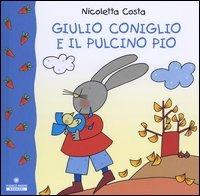 Giulio Coniglio e il pulcino Pio - Nicoletta Costa - Libro Franco Cosimo Panini 2004 | Libraccio.it