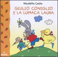 Giulio Coniglio e la lumaca Laura - Nicoletta Costa - Libro Franco Cosimo Panini 2004 | Libraccio.it