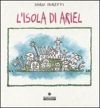 L' isola di Ariel. Ediz. illustrata - Dario Moretti - Libro Franco Cosimo Panini 2004 | Libraccio.it