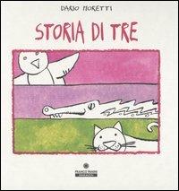 Storia di tre. Ediz. illustrata - Dario Moretti - Libro Franco Cosimo Panini 2004 | Libraccio.it