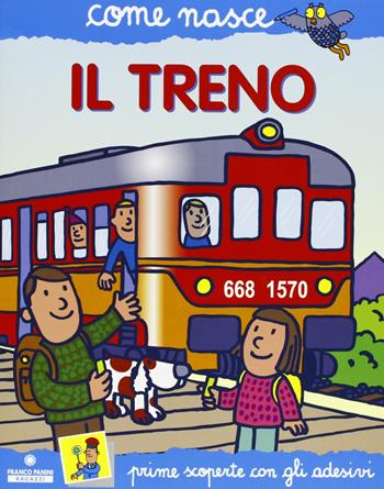 Il treno. Con adesivi - Roberto Alessandrini - Libro Franco Cosimo Panini 2004, Come nasce | Libraccio.it
