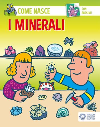 I minerali. Con adesivi - Mario Tozzi - Libro Franco Cosimo Panini 2004, Come nasce. Serie rossa | Libraccio.it