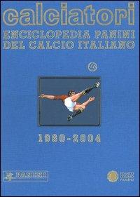 Calciatori. Enciclopedia Panini del calcio italiano 1960-2004. Con Indice. Vol. 10: 2002-2004.  - Libro Franco Cosimo Panini 2004, Sport | Libraccio.it