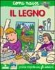 Il legno. Con adesivi - Rosanna Bonafede, Agostino Traini - Libro Franco Cosimo Panini 2004, Come nasce. Serie verde | Libraccio.it