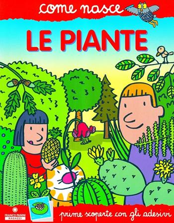 Le piante. Con adesivi. Ediz. illustrata - Agostino Traini, Cinzia Bonci - Libro Franco Cosimo Panini 2005, Come nasce. Serie rossa | Libraccio.it