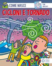 Cicloni e tornado. Con adesivi. Ediz. illustrata