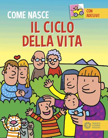 Il ciclo della vita. Con adesivi. Ediz. illustrata - Cinzia Bonci - Libro Franco Cosimo Panini 2005, Come nasce | Libraccio.it