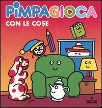 Pimpagioca con le cose - Altan - Libro Franco Cosimo Panini 2005, Pimpa | Libraccio.it
