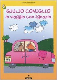 Giulio Coniglio in viaggio con Ignazio. Ediz. illustrata - Nicoletta Costa - Libro Franco Cosimo Panini 2005, Le due lune a colori | Libraccio.it