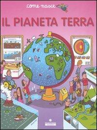 Il pianeta terra  - Libro Franco Cosimo Panini 2005, Come nasce | Libraccio.it
