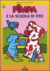Pimpa e la scuola di Tito. Ediz. illustrata - Altan - Libro Franco Cosimo Panini 2005, Le due lune a colori | Libraccio.it