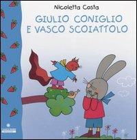 Giulio Coniglio e Vasco scoiattolo - Nicoletta Costa - Libro Franco Cosimo Panini 2006, Giulio Coniglio | Libraccio.it
