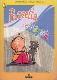 Puzzetta selvaggia. Ediz. illustrata - Giusi Quarenghi, Giulia Orecchia - Libro Franco Cosimo Panini 2006, Le due lune a colori | Libraccio.it