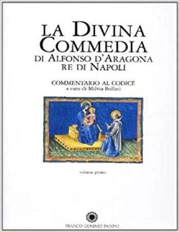 La divina commedia di Alfonso d'Aragona re di Napoli. Commentario al codice - Milva Bolletti - Libro Franco Cosimo Panini 2006, La miniatura | Libraccio.it