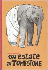 Un' estate a Tombstone - Francesca Ghermandi - Libro Franco Cosimo Panini 2006 | Libraccio.it