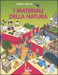I materiali della natura  - Libro Franco Cosimo Panini 2006, Come nasce | Libraccio.it