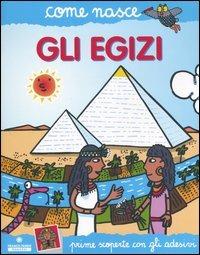 Gli egizi. Con adesivi - Allegra Panini, Agostino Traini - Libro Franco Cosimo Panini 2006, Come nasce | Libraccio.it