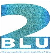 Due blu. Libro pop-up. Ediz. illustrata - David A. Carter - Libro Franco Cosimo Panini 2006 | Libraccio.it