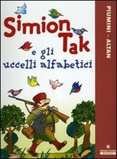 Simion Tak e gli uccelli alfabetici. Ediz. illustrata