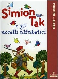Simion Tak e gli uccelli alfabetici. Ediz. illustrata - Roberto Piumini, Altan - Libro Franco Cosimo Panini 2006, Illustrati d'autore | Libraccio.it