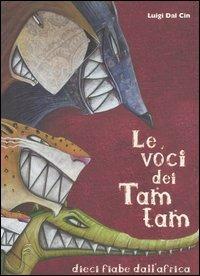 Le voci dei tam tam. Dieci fiabe dall'Africa - Luigi Dal Cin - Libro Franco Cosimo Panini 2006 | Libraccio.it