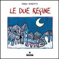 Le due regine. Ediz. illustrata. Con CD Audio - Dario Moretti - Libro Franco Cosimo Panini 2006 | Libraccio.it