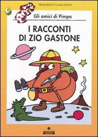 I racconti di zio Gastone. Ediz. illustrata - Altan - Libro Franco Cosimo Panini 2007, Le due lune a colori | Libraccio.it