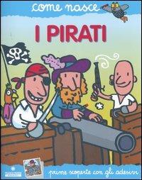 I pirati. Con adesivi. Ediz. illustrata - Giulia Calandra Buonaura, Agostino Traini - Libro Franco Cosimo Panini 2007, Come nasce. Serie blu | Libraccio.it