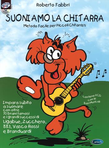 Suoniamo la chitarra. Metodo facile per piccoli chitarristi. Con CD Audio - Roberto Fabbri - Libro Carisch 2015 | Libraccio.it