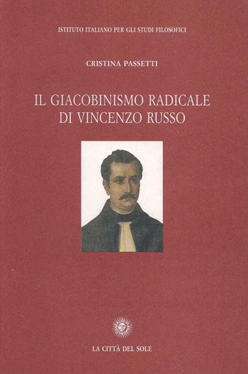 Il giacobismo radicale di Vincenzo Russo - Cristina Passetti - Libro La Città del Sole 2006, Testimonianze | Libraccio.it