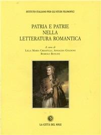 Patria e patrie nella letteratura romantica  - Libro La Città del Sole 2006, Il pensiero e la storia | Libraccio.it