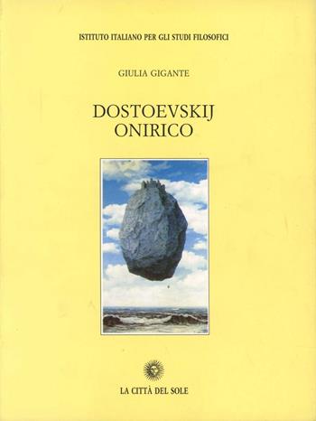 Dostoevskij onirico - Giulia Gigante - Libro La Città del Sole 2006, Il pensiero e la storia | Libraccio.it