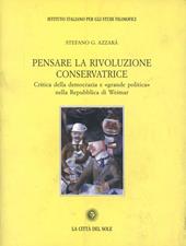 Pensare la rivoluzione conservatrice. Critica della democrazia e «Grande politica» nella Repubblica di Weimar