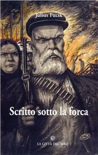 Scritto sotto la forca - Julius Fucik - Libro La Città del Sole 2006 | Libraccio.it