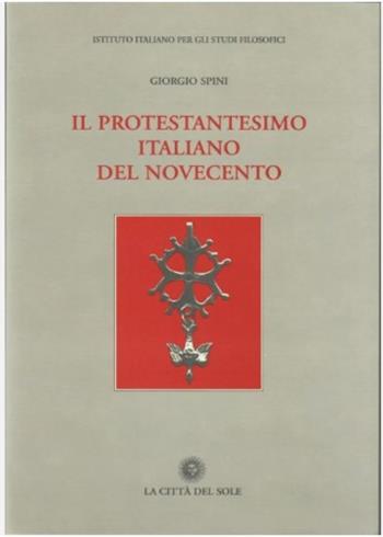 Protestantesimo italiano del Novecento - Giorgio Spini - Libro La Città del Sole 2006 | Libraccio.it