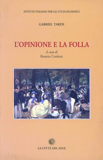 L' opinione e la folla - Gabriel Tarde - Libro La Città del Sole 2006, Testimonianze | Libraccio.it
