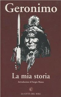La mia storia - Geronimo - Libro La Città del Sole 2006 | Libraccio.it