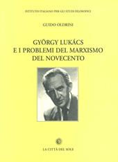 Gyorgy Lukàcs e i problemi del marxismo del Novecento