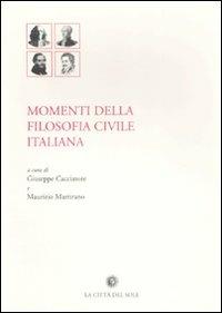 Momenti della filosofia civile italiana  - Libro La Città del Sole 2008, Filosofia civile | Libraccio.it