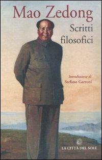 Scritti filosofici - Tse-tung Mao - Libro La Città del Sole 2008, Universale di base | Libraccio.it