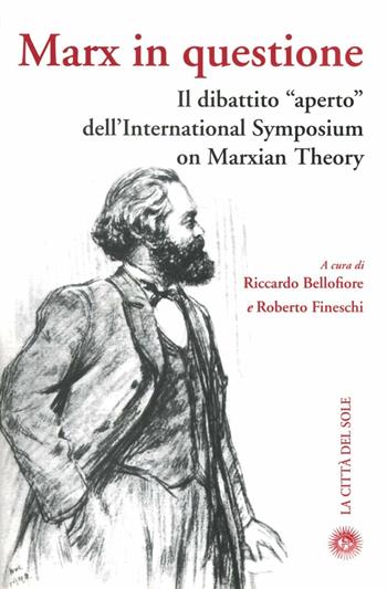 Marx in questione. Il dibattito aperto dell'international symposium on marxian theory  - Libro La Città del Sole 2009, La foresta e gli alberi | Libraccio.it