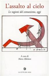 L' assalto al cielo. Le ragioni del comunismo, oggi