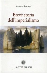 Breve storia dell'imperialismo - Maurizio Brignoli - Libro La Città del Sole 2009, Universale di base | Libraccio.it