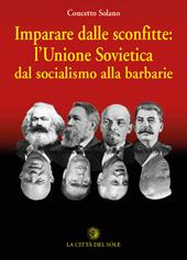 Imparare dalle sconfitte: l'Unione Sovietica dal socialismo alla barbarie