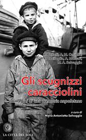 Gli scugnizzi caracciolini. Immagini di una memoria napoletana