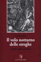 Il volo notturno delle streghe. Il Sabba della modernità